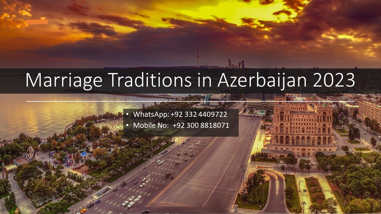 Marriage Traditions in Azerbaijan 2023 - Life Partner Solutions