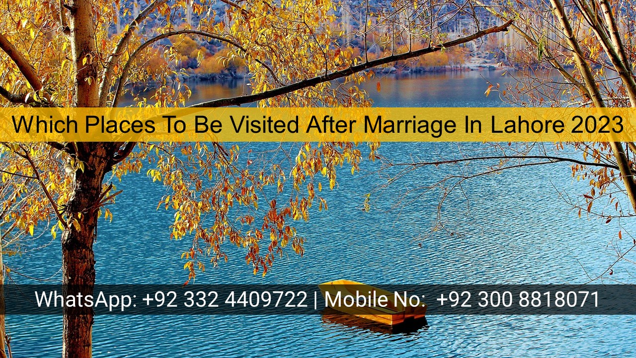 Which Places To Be Visited After Marriage In Lahore 2023 (1)